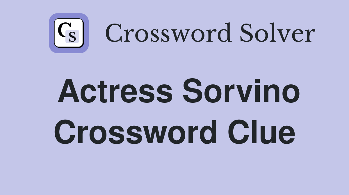 Actress Sorvino Crossword Clue Answers Crossword Solver